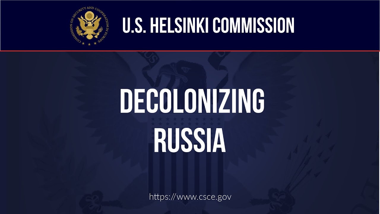 US helsinki Commission 2015: Decolonizing Russia: A Moral and Strategic Imperative