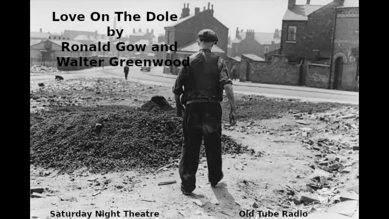 Love On The Dole by Ronald Gow and Walter Greenwood