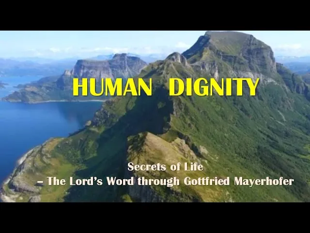 HUMAN DIGNITY  (Secrets of Life, 1870 - Lord's Word through Gottfried Mayerhofer)