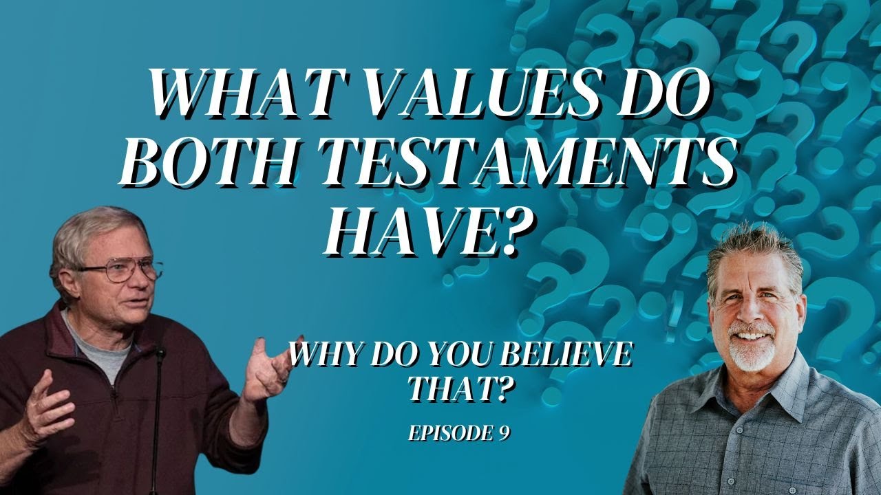 What Values Do Both Testaments Have? | Why Do You Believe That? Episode 9