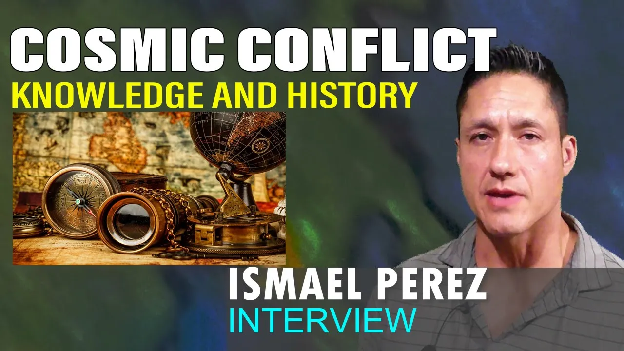 ISMAEL PEREZ INTERVIEW: COSMIC CONFLICT, KNOWLEDGE AND HISTORY ( July Video )