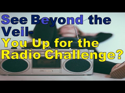 Beyond the Veil: Are you up for the radio challenge?