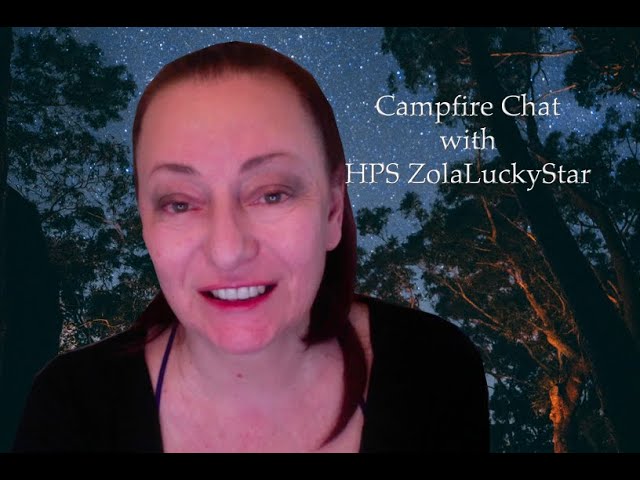 HPSZolaLuckyStar's Campfire Chat