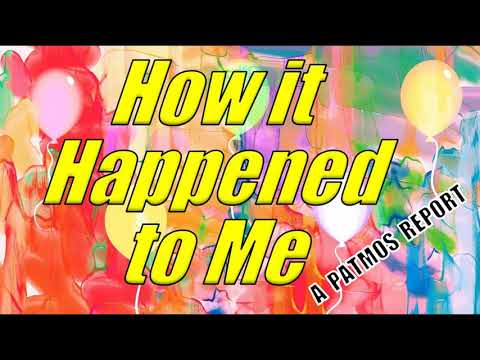 HOW IT HAPPENED TO ME (the condensed version)