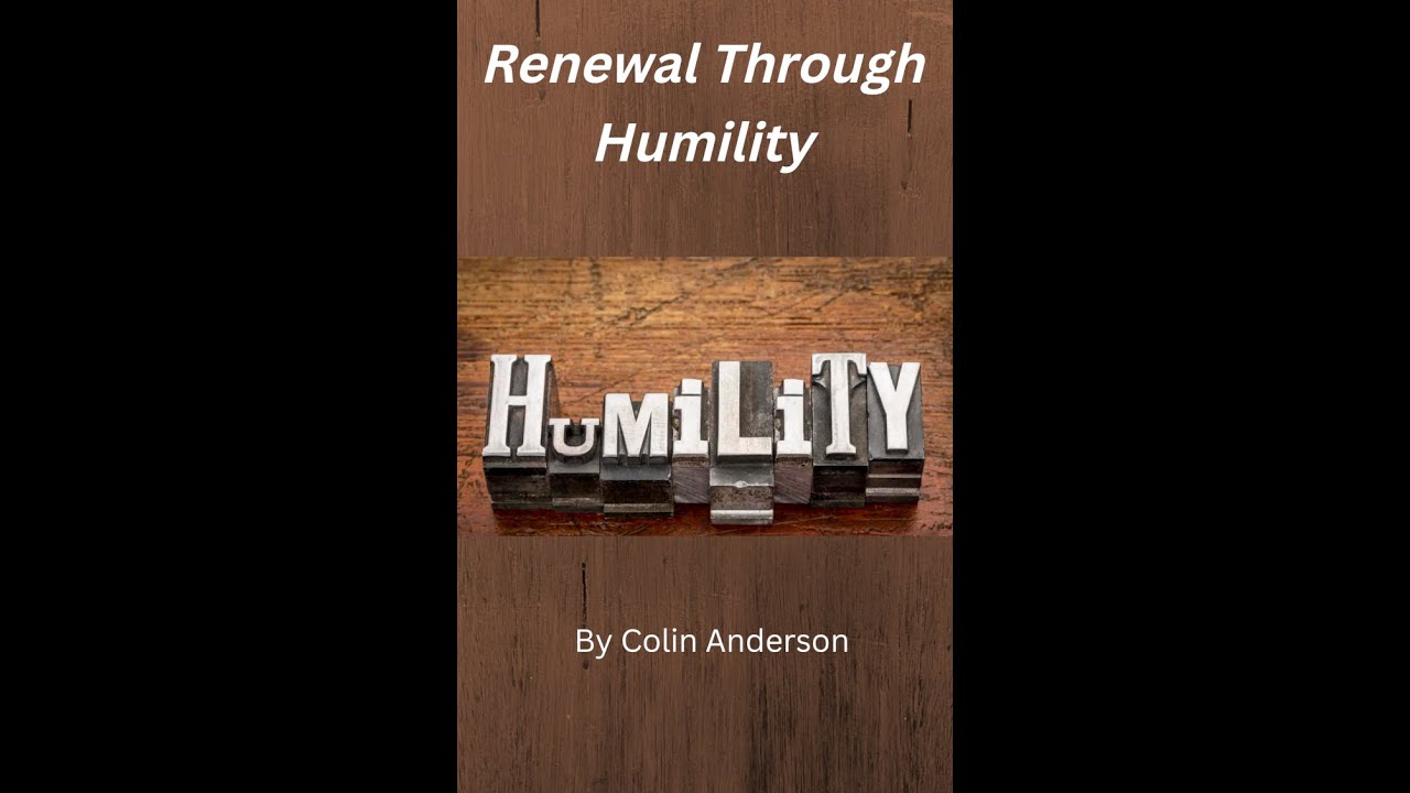 Renewal Through Humility by Colin Anderson