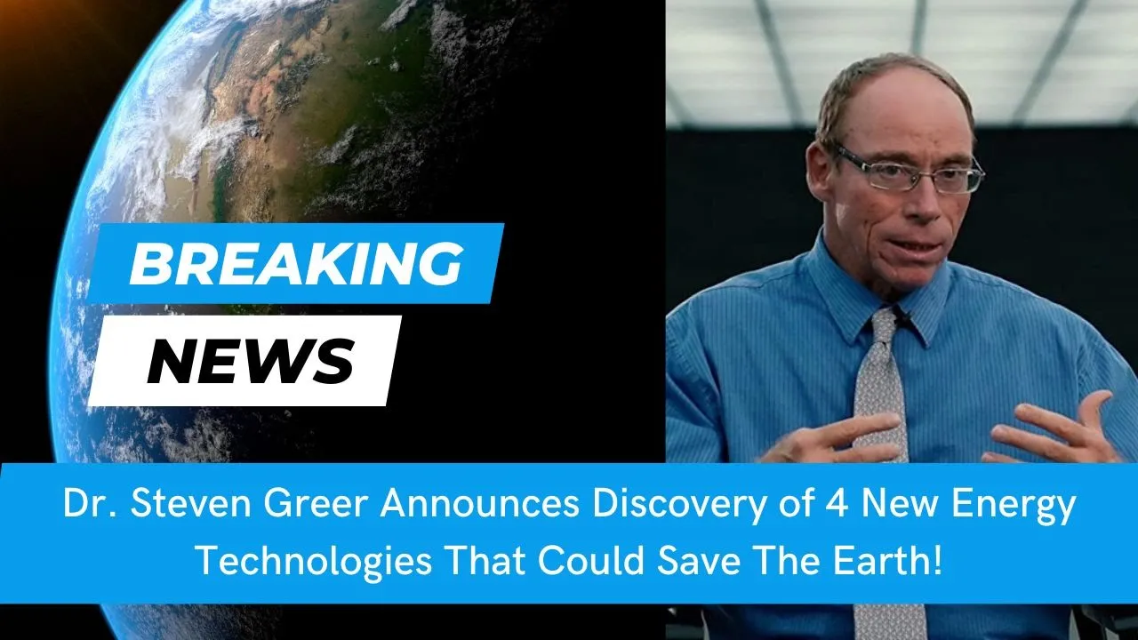 BREAKING NEWS: Dr. Greer Announces Discovery of 4 New Energy Technologies That Could Save The Earth!