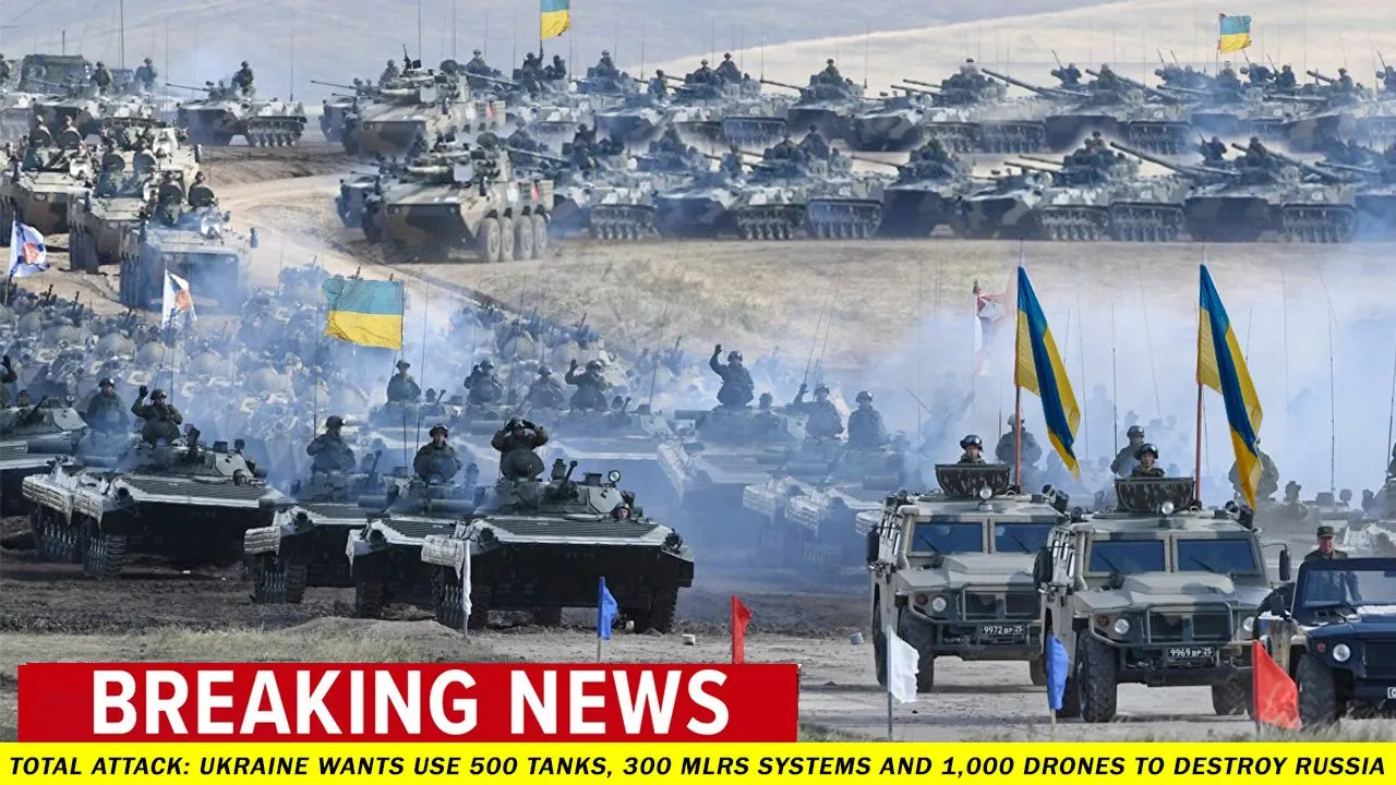Total Attack: Ukraine Wants Use 500 Tanks, 300 MLRS Systems And 1,000 Drones To Destroy Russia