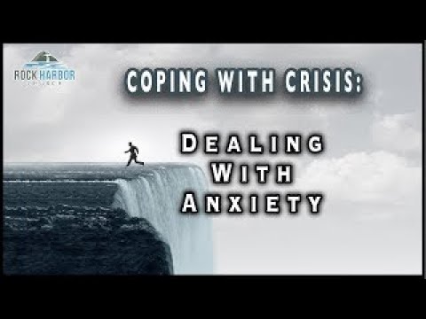 COPING WITH CRISIS:  DEALING WITH ANXIETY - PART 3