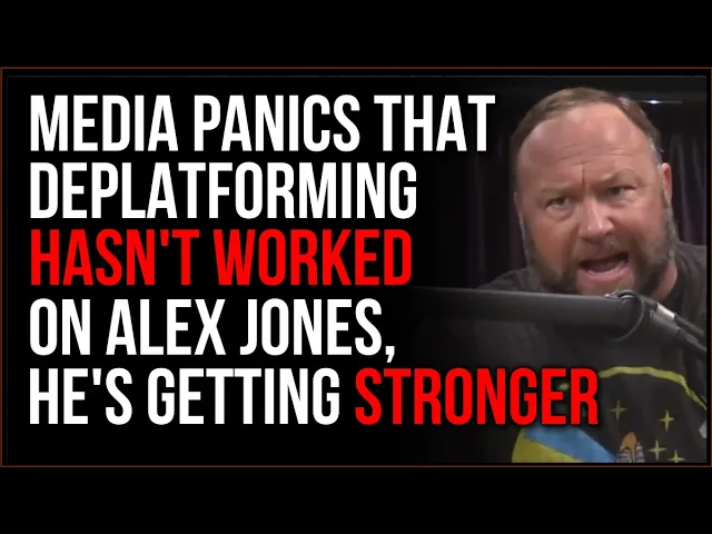 Media PANICS That Lawsuit And Banning Did Not Stop Alex Jones, He's Getting Stronger