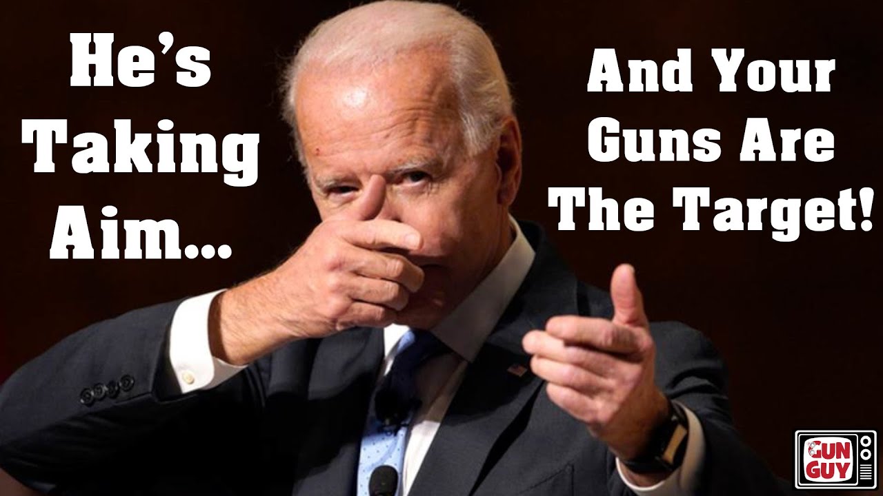 Biden's Executive Order Has Your Guns In Its Crosshairs!
