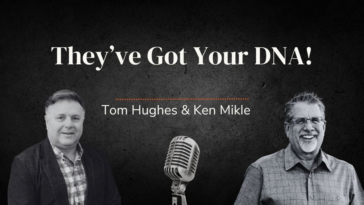 They've Got Your DNA! | LIVE with Tom Hughes & Ken Mikle