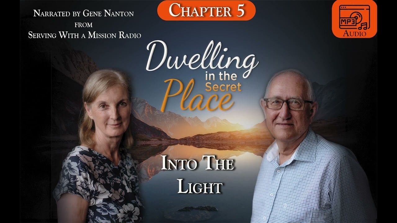 Chapter 5 - Into The Light, Narrated by Gene Nanton - Dwelling In The Secret Place