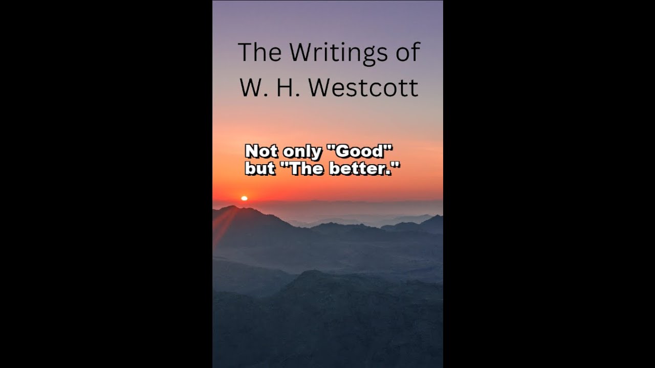 The Writings and Teachings of W. H. Westcott, Not only "Good" but "The better."