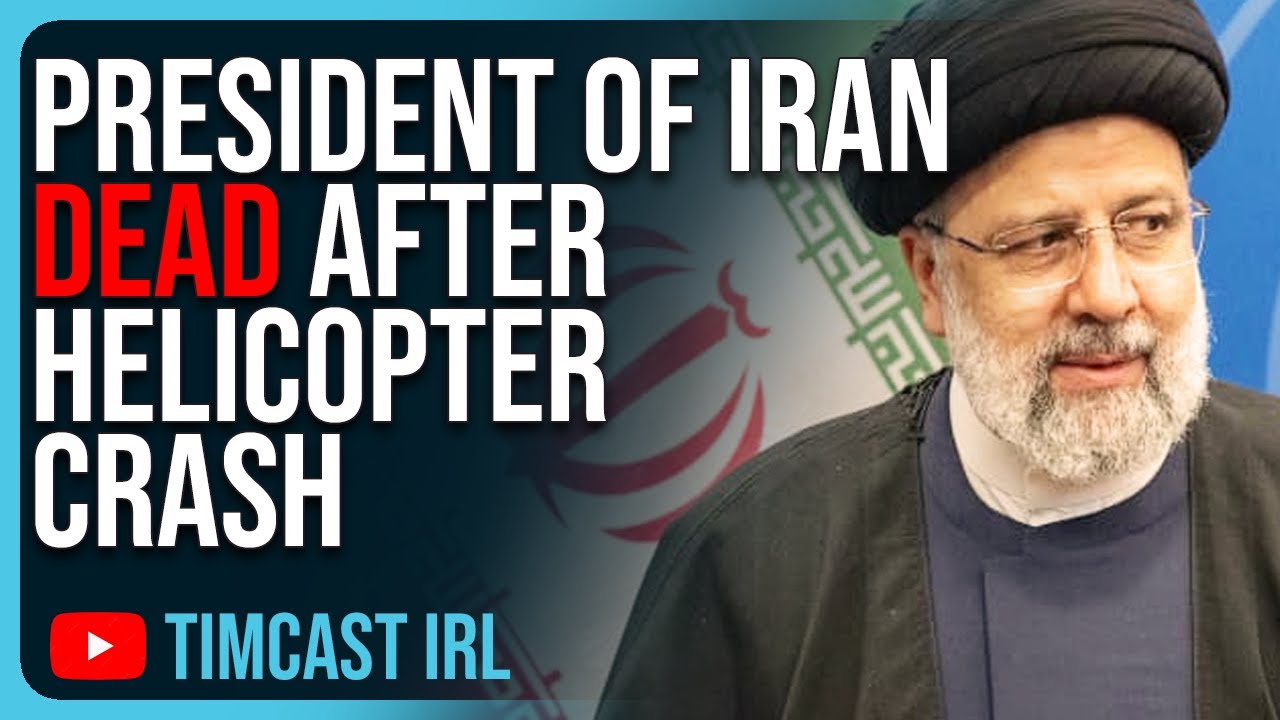 President Of Iran DEAD After Helicopter Crash, Tensions In Middle East WORSEN