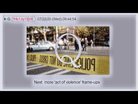 Qanon July 24, 2020 - Next: More Acts of Violence Frameups