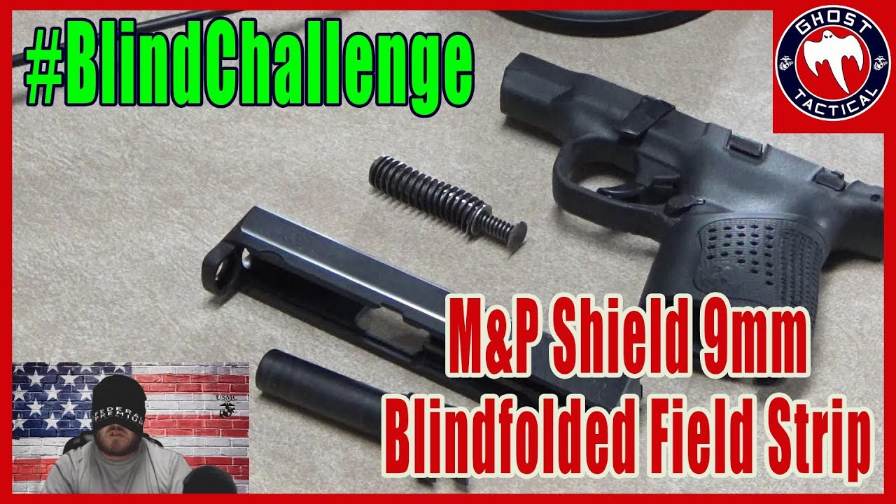 #BlindChallenge:  Field Stripping S&W M&P Shield 9mm Blindfolded
