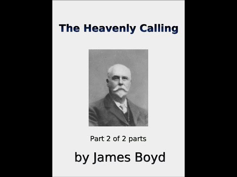 The Heavenly Calling, Part 2 of 2, by James Boyd