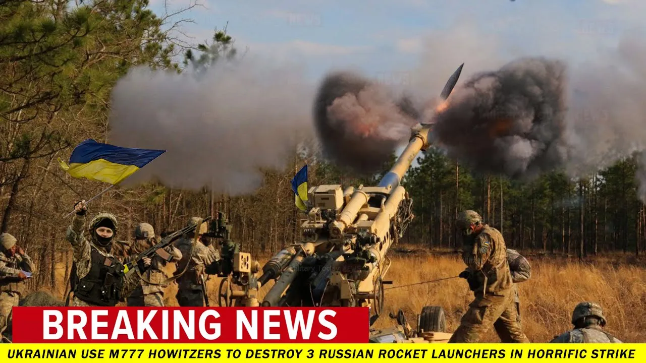 Total Siege: Ukrainian use M777 Howitzers to destroy 3 Russian Rocket Launchers in horrific strike