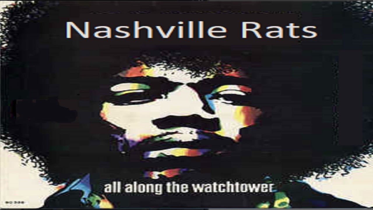 NASHVILLE RATS   ALL ALONG THE WATCH TOWER