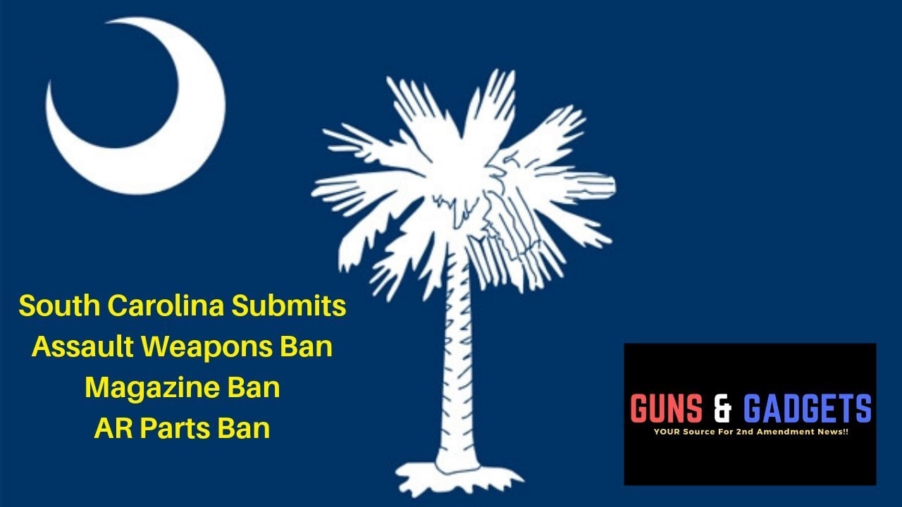 South Carolina Submits Assault Weapon Ban, Magazine Ban & AR Parts Ban