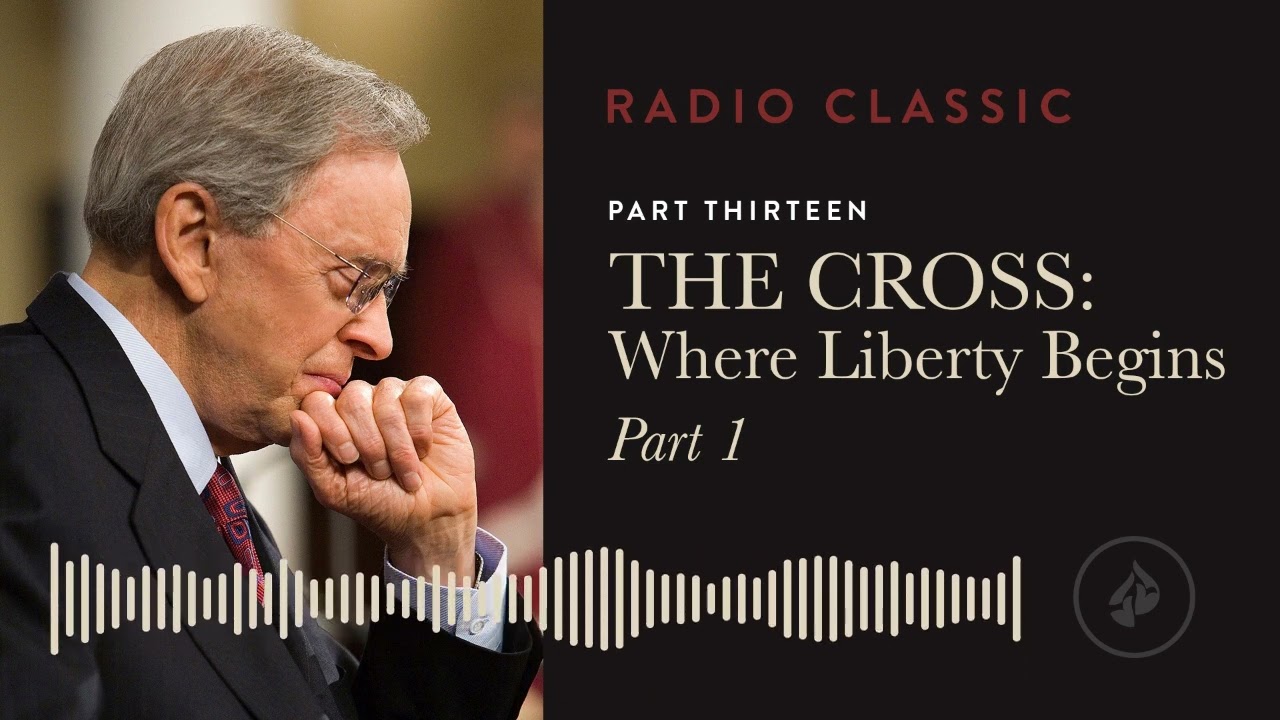 The Cross: Where Liberty Begins – P1 – Liberated by Faith – Pt 13 – Dr. Charles Stanley