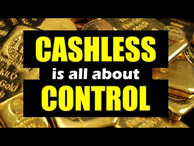 The CASHLESS Society is about CONTROLLING Society!