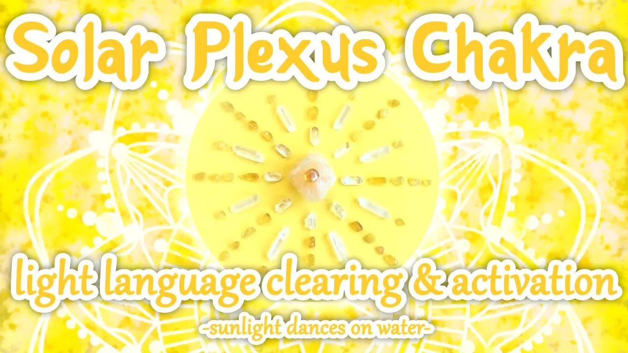 Solar Plexus Chakra (upgraded version) - Light Language Clearing & Activation