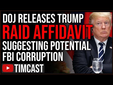 DOJ Releases FBI Trump Raid Affidavit And Its Mostly REDACTED, Suggests Potential FBI CORRUPTION