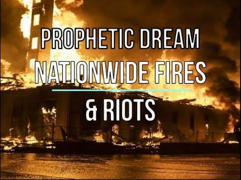 Prophetic Dream Nationwide Fires and Riots