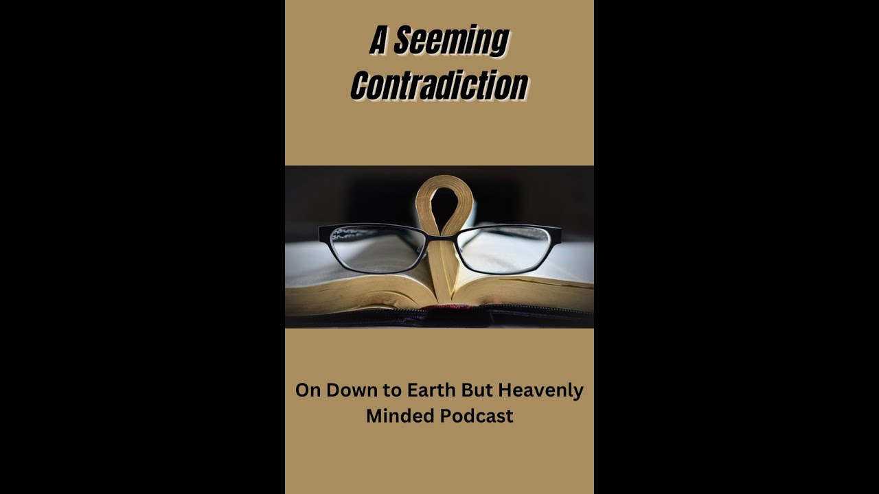 A Seeming Contradiction, by F B Hole, On Down to Earth But Heavenly Minded Podcast