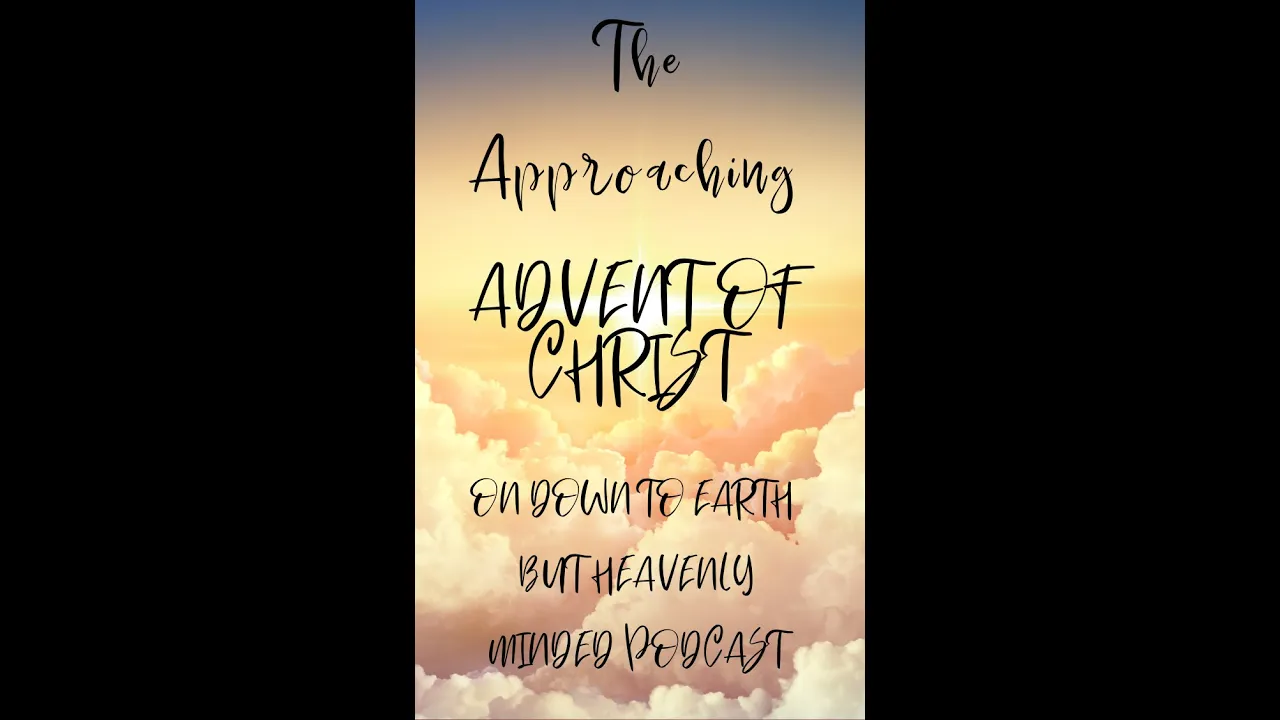 The Approaching Advent of Christ by  F B Hole, Paper 2, on Down to Earth But Heavenly Minded Podcast
