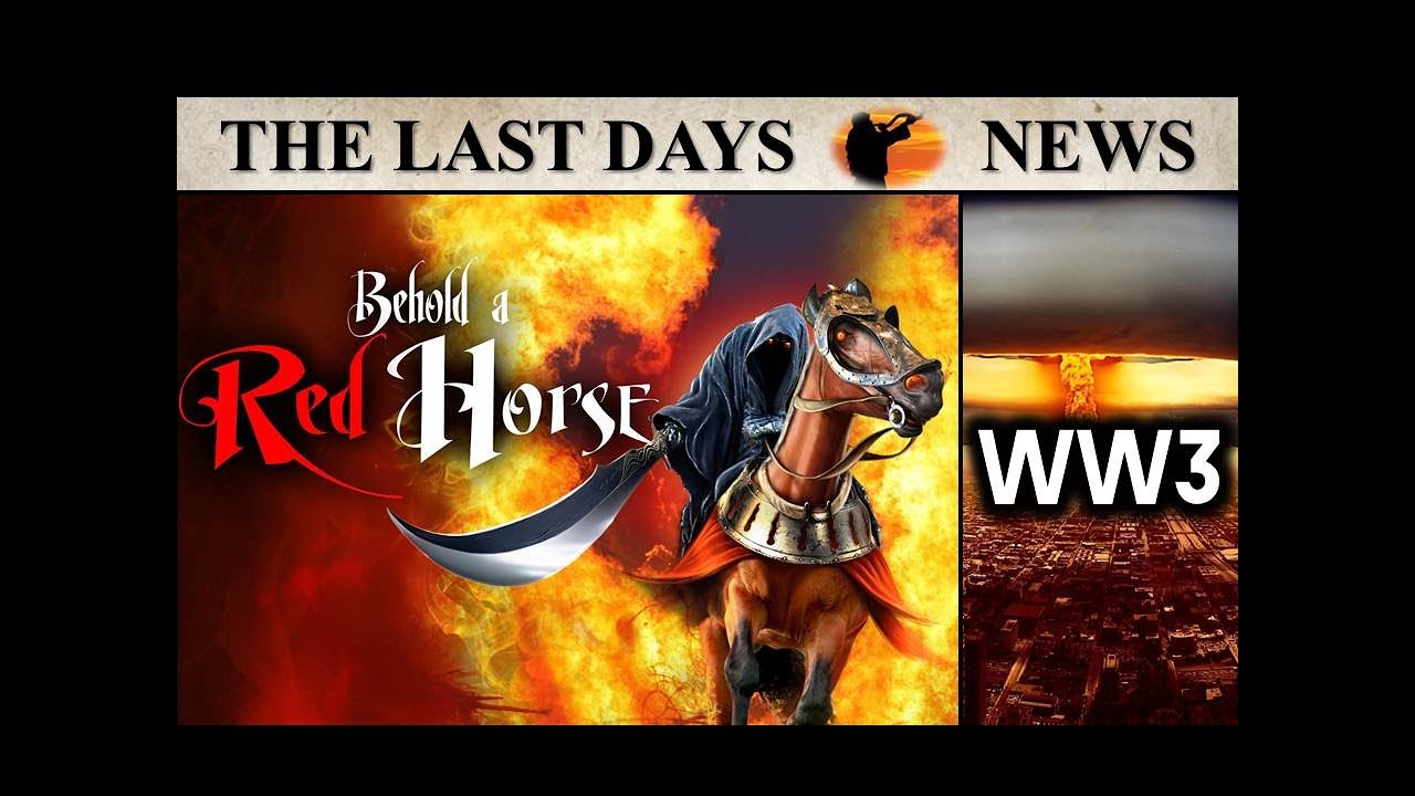 The RED HORSE of WAR is About to Ride! A Glimpse of the 7 Year Tribulation!