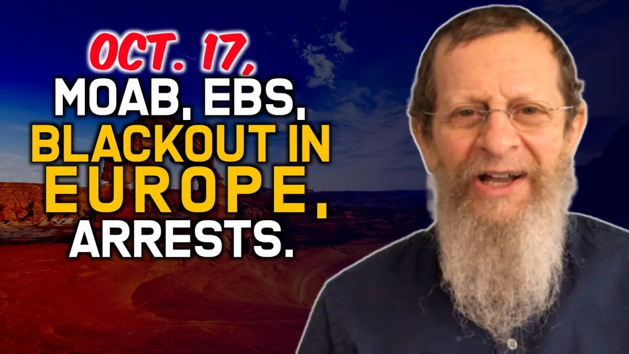 Oct. 17, Midterms, EBS, Blackout in Europe, MOAB, Arrests | Kabbalah Guru
