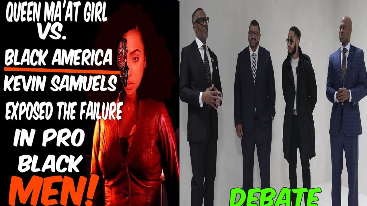 Queen Ma'at Girl Vs. Black America: Kevin Samuels Exposed The Failure In The Pro Black Man!