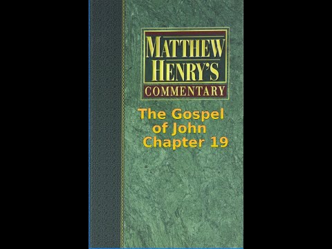 Matthew Henry's Commentary on the Whole Bible. Audio produced by Irv Risch. John, Chapter 19
