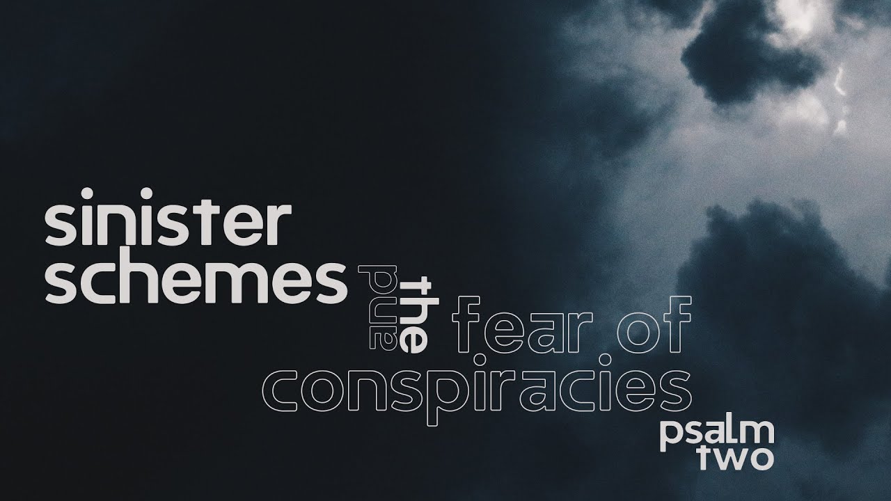 Psalm 2 | Sinister Schemes and the Fear of Conspiracies!
