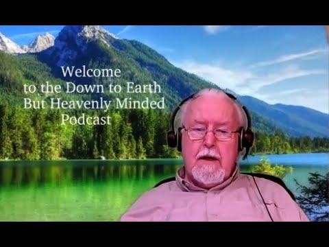 The Second Adam, and the Resurrection on Down to Earth But Heavenly Minded Podcast.