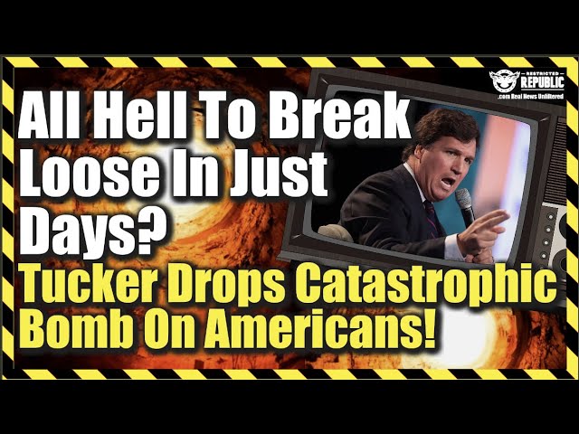 All Hell To Break Loose In Just Days?! Tucker Drops Catastrophic Bomb On Americans…