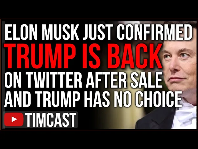 Elon Musk CONFIRMS Trump Will Be Brought Back To Twitter, Despite Trump's Claim HE WILL Be Back