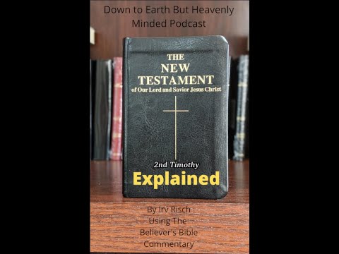 The New Testament Explained, On Down to Earth But Heavenly Minded Podcast, 2nd Timothy Chapter 2