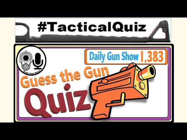 Guess the Guns Quiz (24) = Tactical Quiz Wednesday