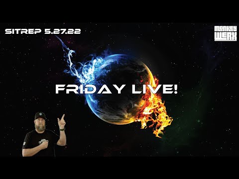 SITREP 5.27.22 - Friday Live!
