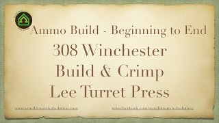 308 Winchester Ammo Reload or Build - Lee Turret Press