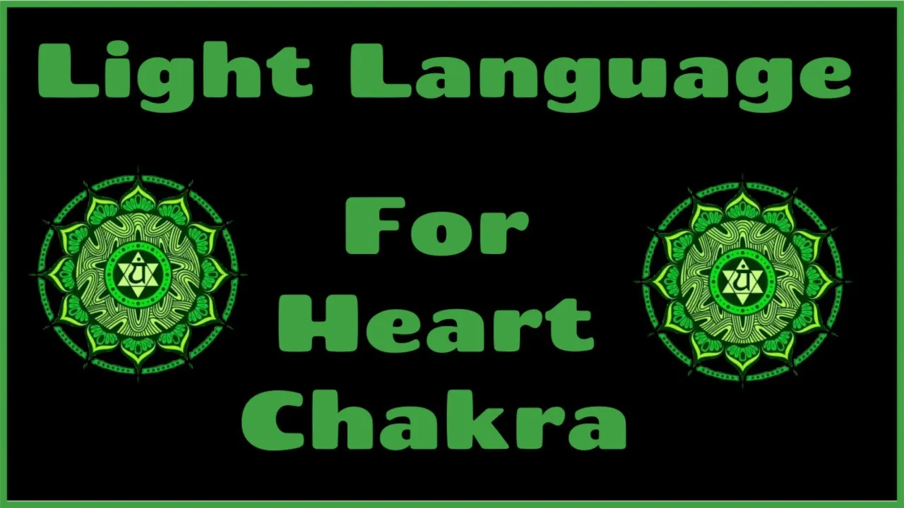 Light Language For The Heart Chakra 💚 Unconditional Love - Emotional Power - Compassion 💚💚💚