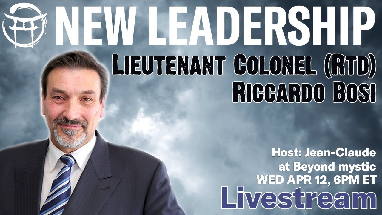 NEW LEADERSHIP With Lieutenant Colonel (Rtd) Riccardo Bosi & Jean-Claude@BeyondMystic