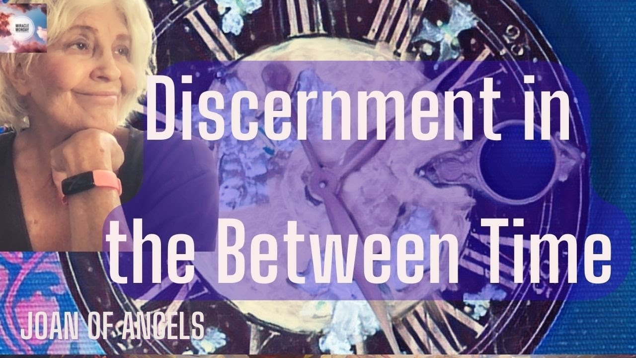 Discernment in the Between Time with Joan of Angels