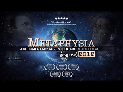 Metaphysia: A Documentary Adventure About The Future Beyond 2012 (Award Winning Documentary)