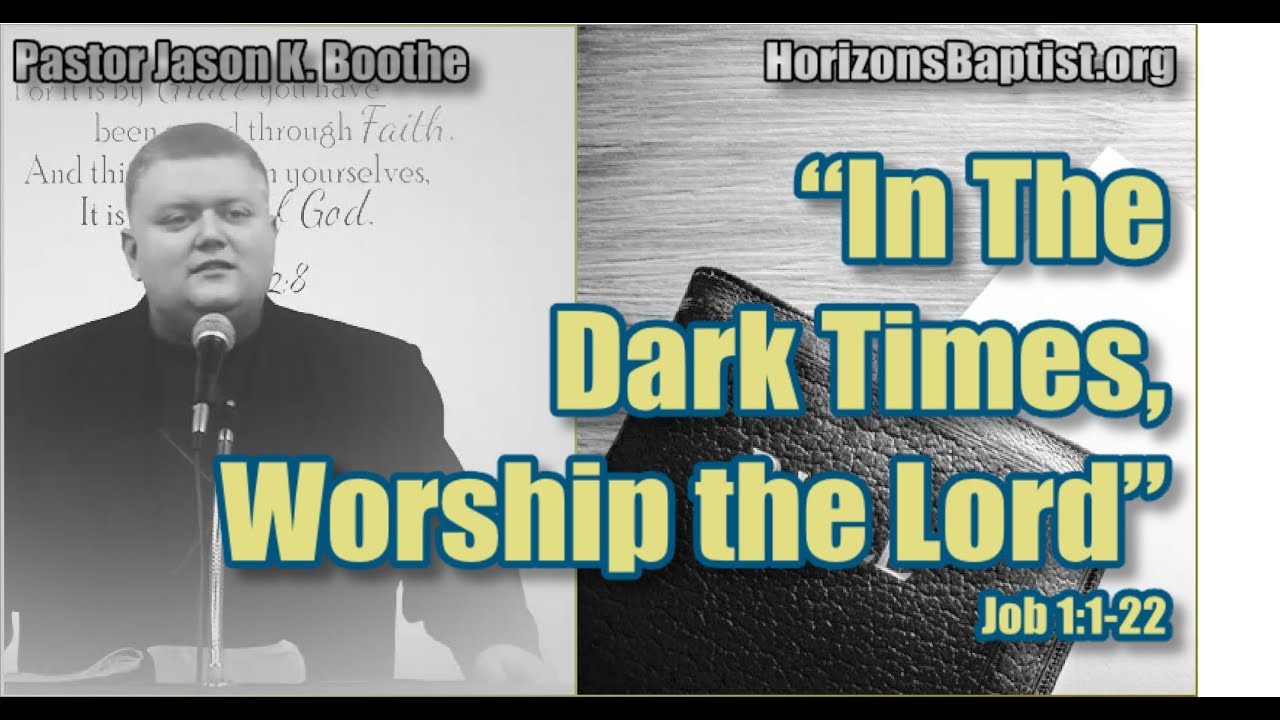 "In the Dark Times, Worship the Lord" - Job 1:1-22