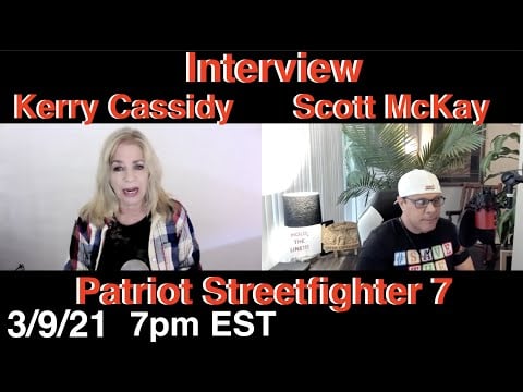 3.9.21 Patriot Streetfighter: SSP Truth Pioneer Kerry Cassidy Interviewing Scott McKay