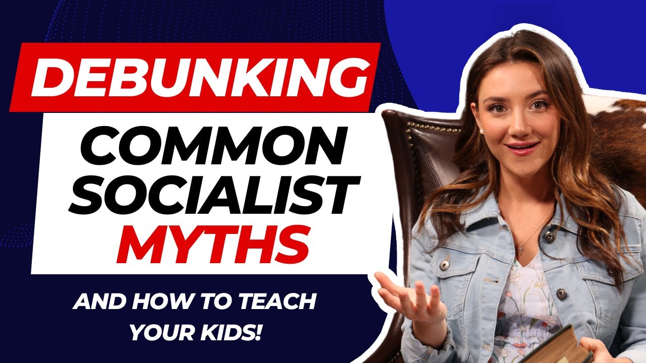 Debunking Common Socialist Myths (And How to TEACH Your KIDS To Do the Same!)
